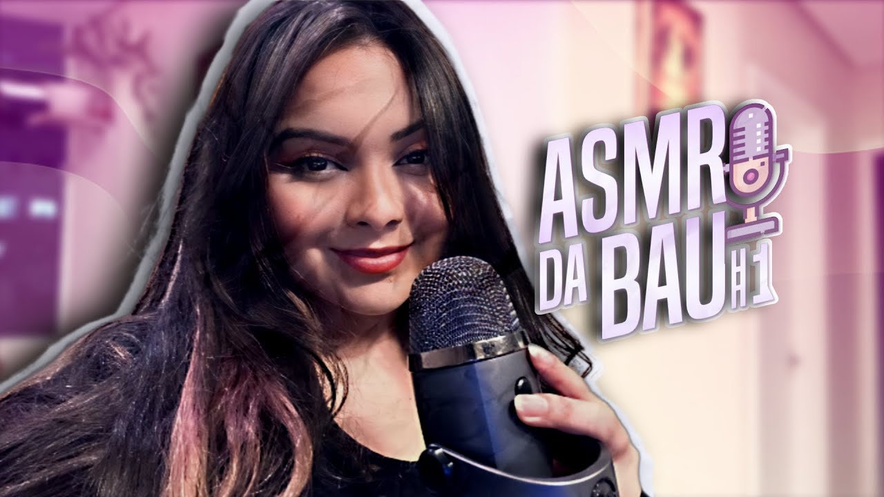 ASMR: O RETORNO | Baueny Barroco