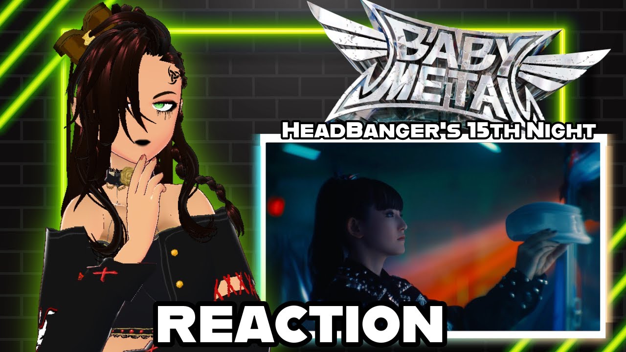 Guys! New Babymetal song just dropped!- BABYMETAL - ヘドバンギャー！！ 15th Night Ver. [Reaction]