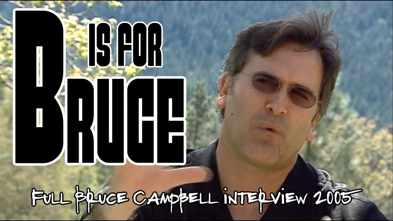 B Is For BRUCE! Bruce Campbell FULL RETROSPECTIVE INTERVIEW 2005 Evil Dead Xena