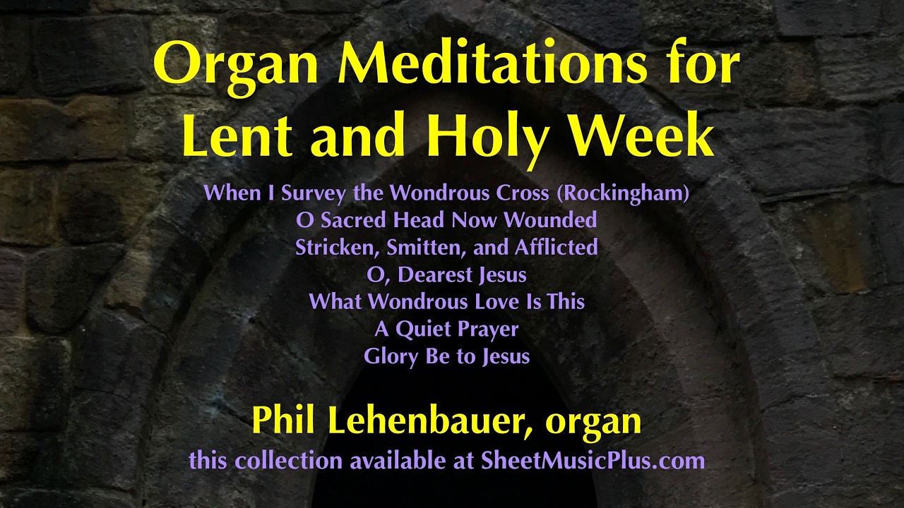 Organ Meditations for Lent and Holy Week, by Phil Lehenbauer