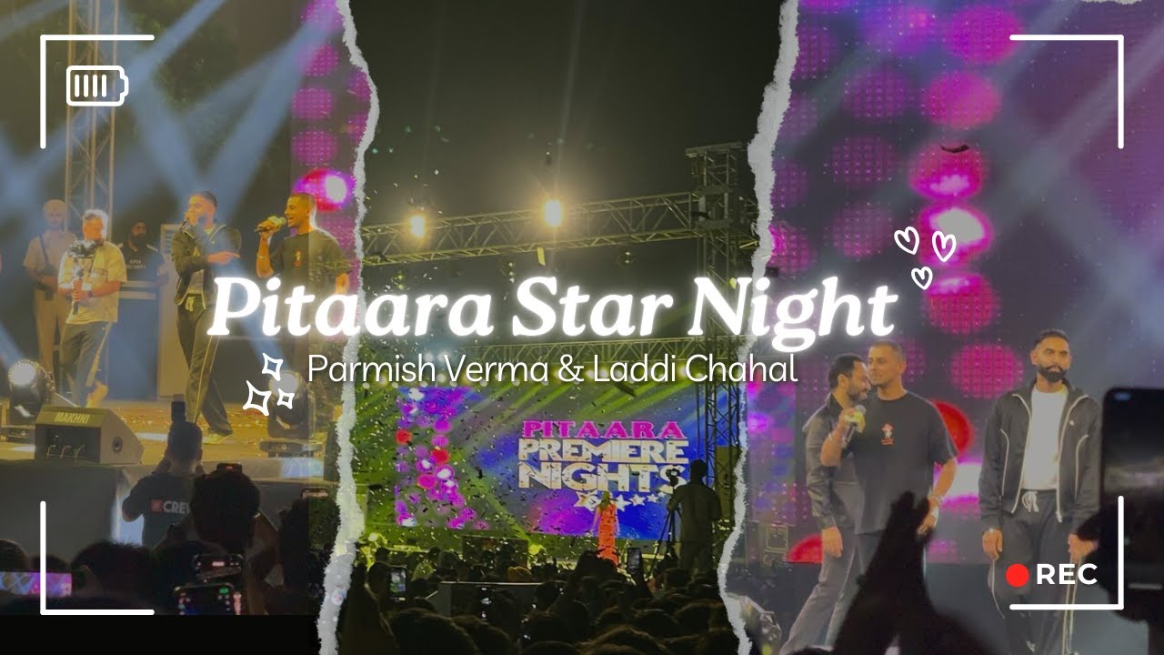 Pitaara Star Night🔥✨|Parmish Verma & Laddi Chahal😍|Chitkara University 2024📍