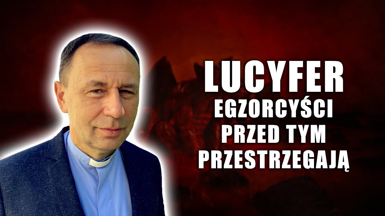 Lucyfer. Egzorcyści przed tym przestrzegają [#12]
