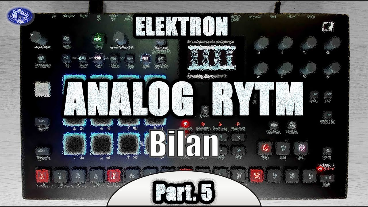 ELEKTRON Analog Rytm MK1/MK2 - Bilan : Les Forces et les Faiblesses
