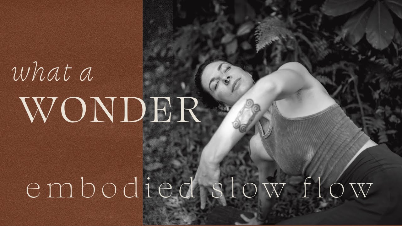 What a Wonder  - Embodied Slow Flow Yoga with Cole Chance