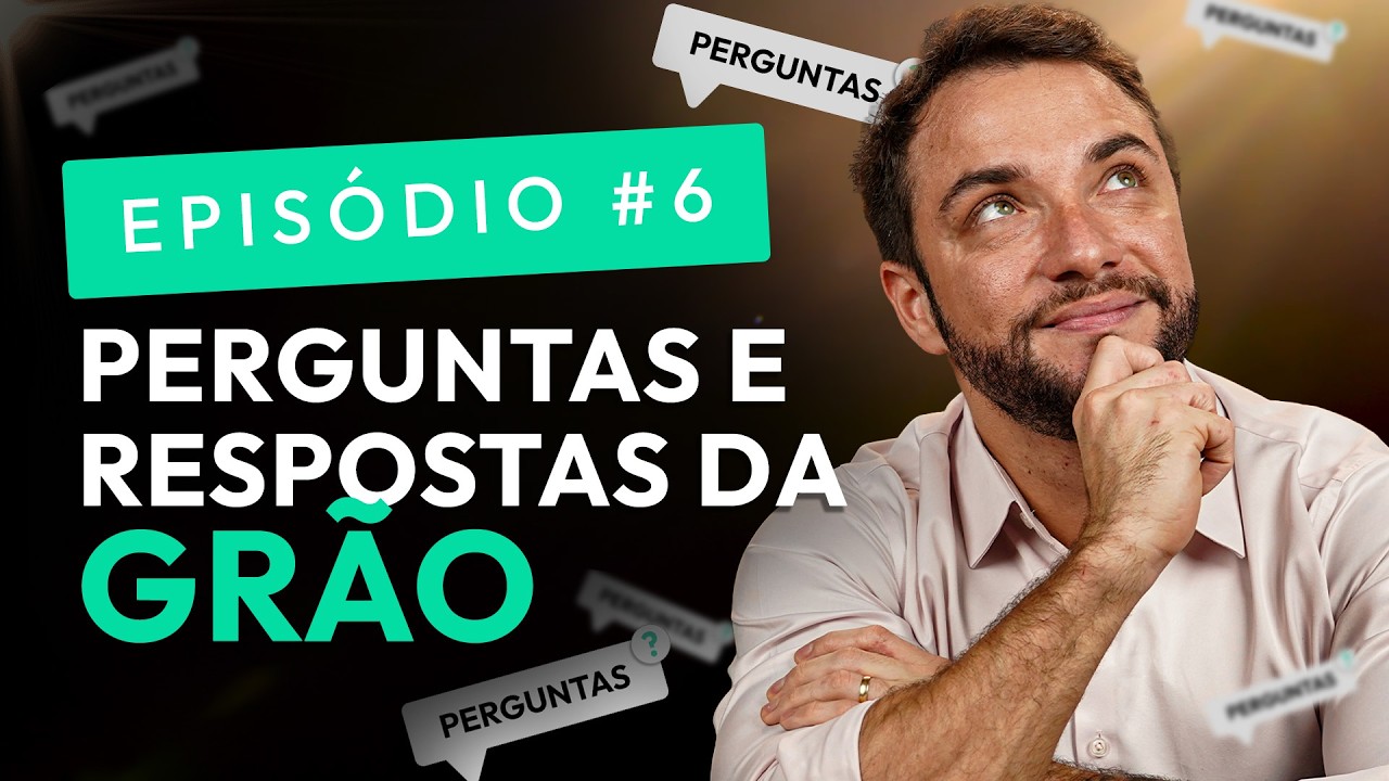 PERGUNTAS E RESPOSTAS DA GRÃO: principais dúvidas dos seguidores. Episódio #6