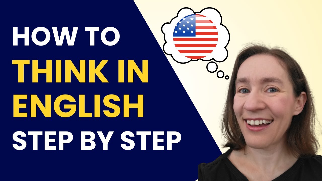 How to Speak Fluent English: Learn to Think in English!