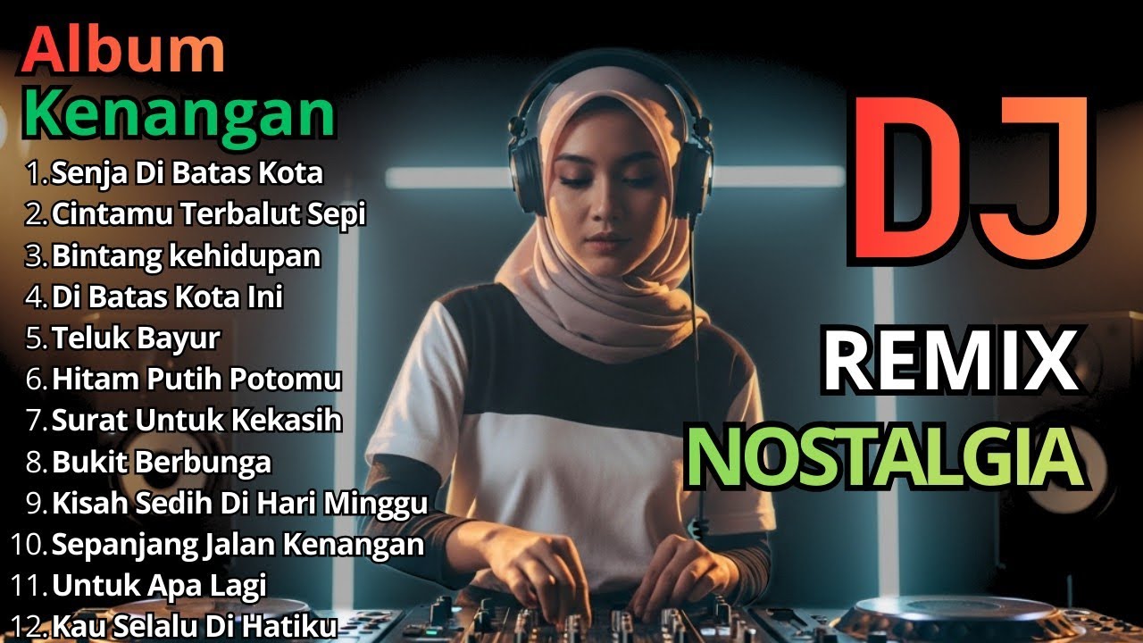 DJ Remix Nostalgia Terbaik Sepanjang Masa Lagu Lama Paling Enak Didengar