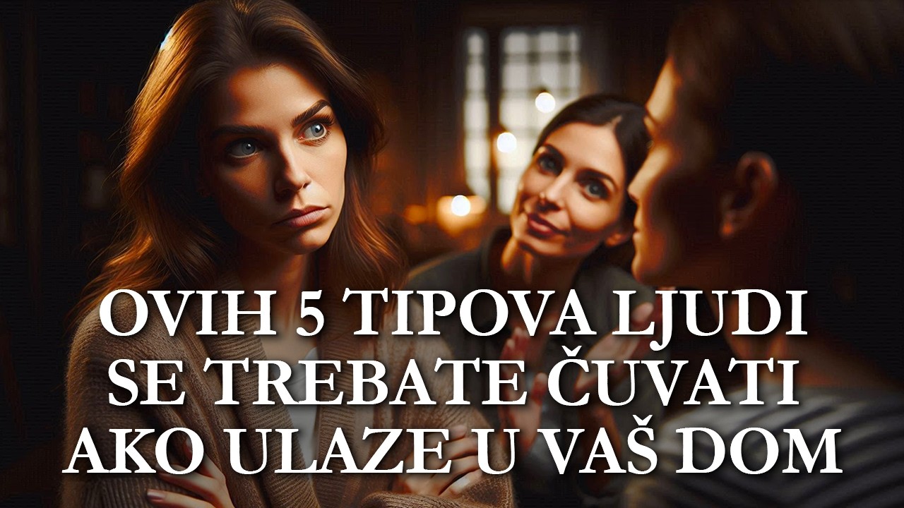 Ovih 5 tipova ljudi se trebate čuvati ako ulaze u vaš dom