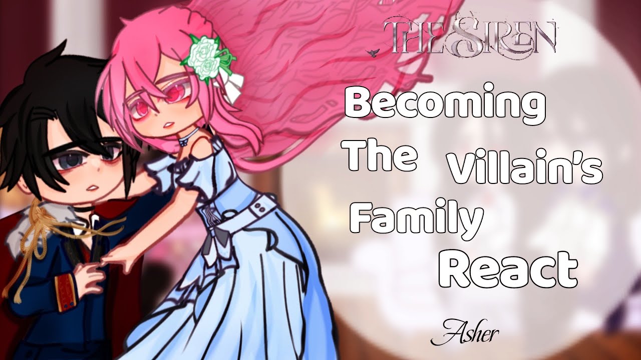 Becoming The Villain's Family React || Angst/Ship ||parte 1/1 || The Siren
