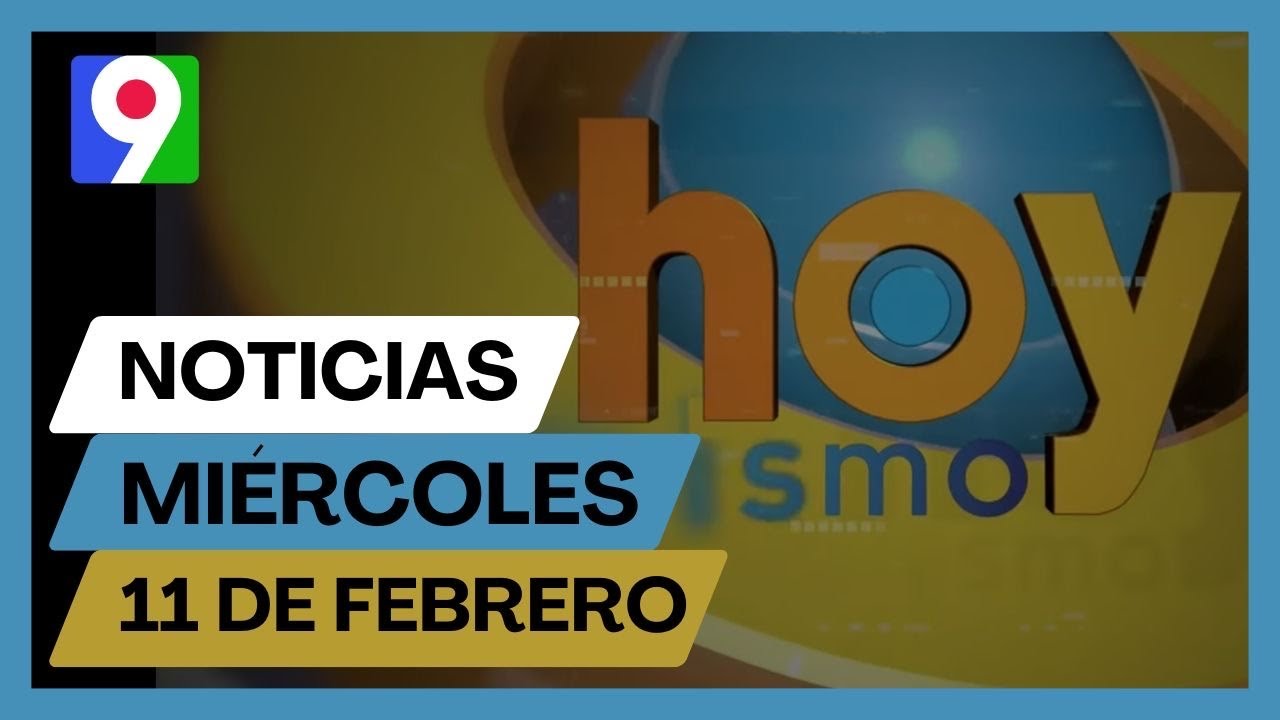 Titulares prensa dominicana miércoles 11 de febrero 2026 | Hoy Mismo