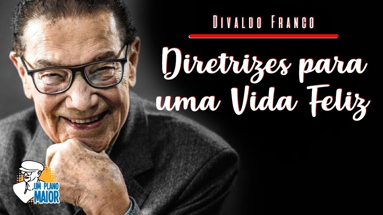 Divaldo Franco: Diretrizes para uma Vida Feliz