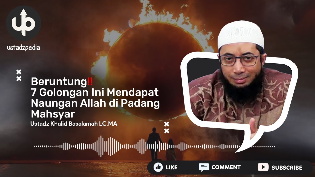 BERUNTUNG‼️ 7 Golongan Mendapat Naungan Allah di Padang Mahsyar - Ceramah Ustadz Khalid Basalamah