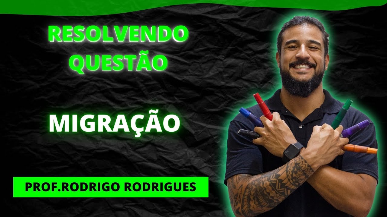 QUESTÃO : MIGRAÇÃO - GEOBRASIL {PROF. RODRIGO RODRIGUES}