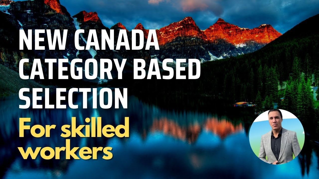 What you should know about Canada new category based selection of Skilled Workers