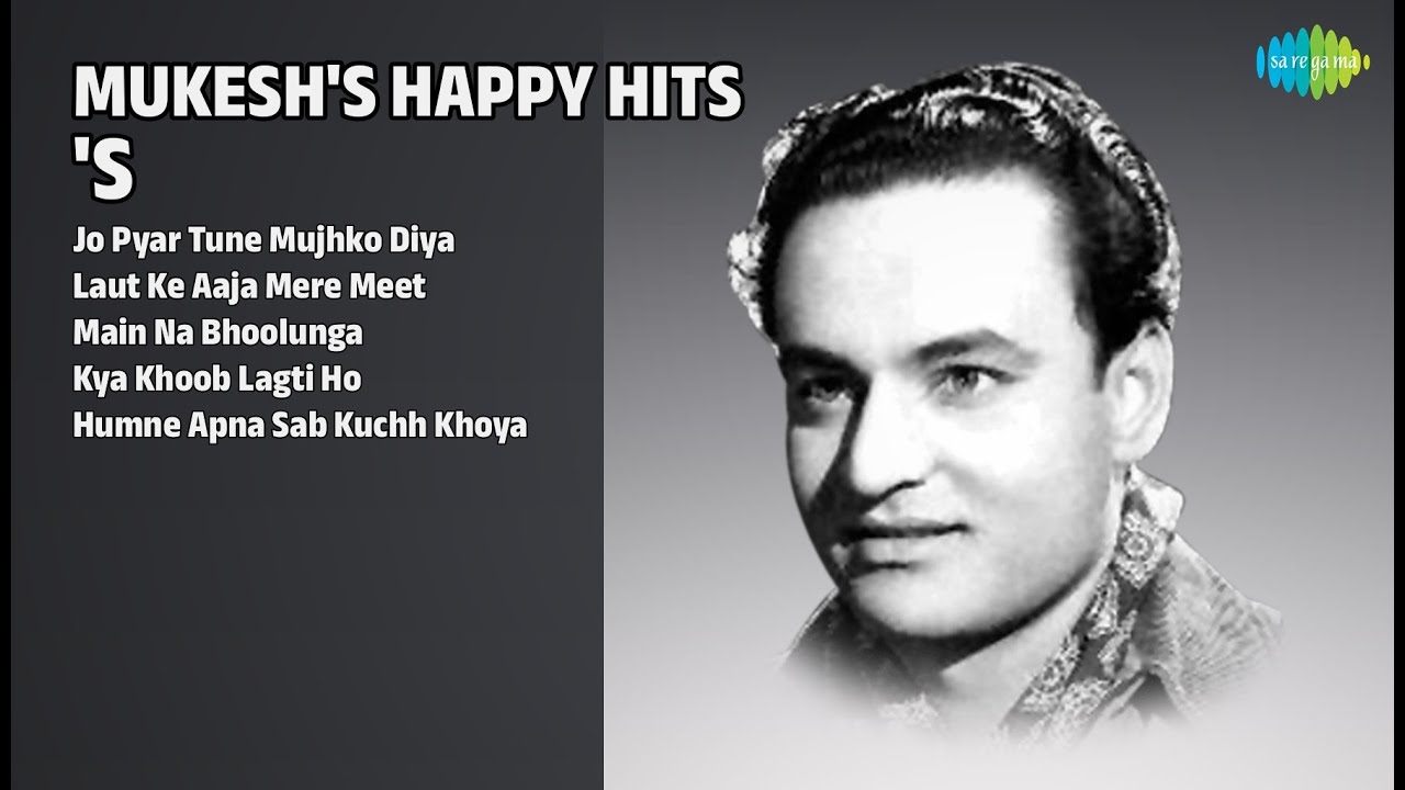 Mukesh's Happy Hits | Jo Pyar Tune Mujhko | Laut Ke Aaja Mere | Main Na Bhoolunga | Kya Khoob Lagti