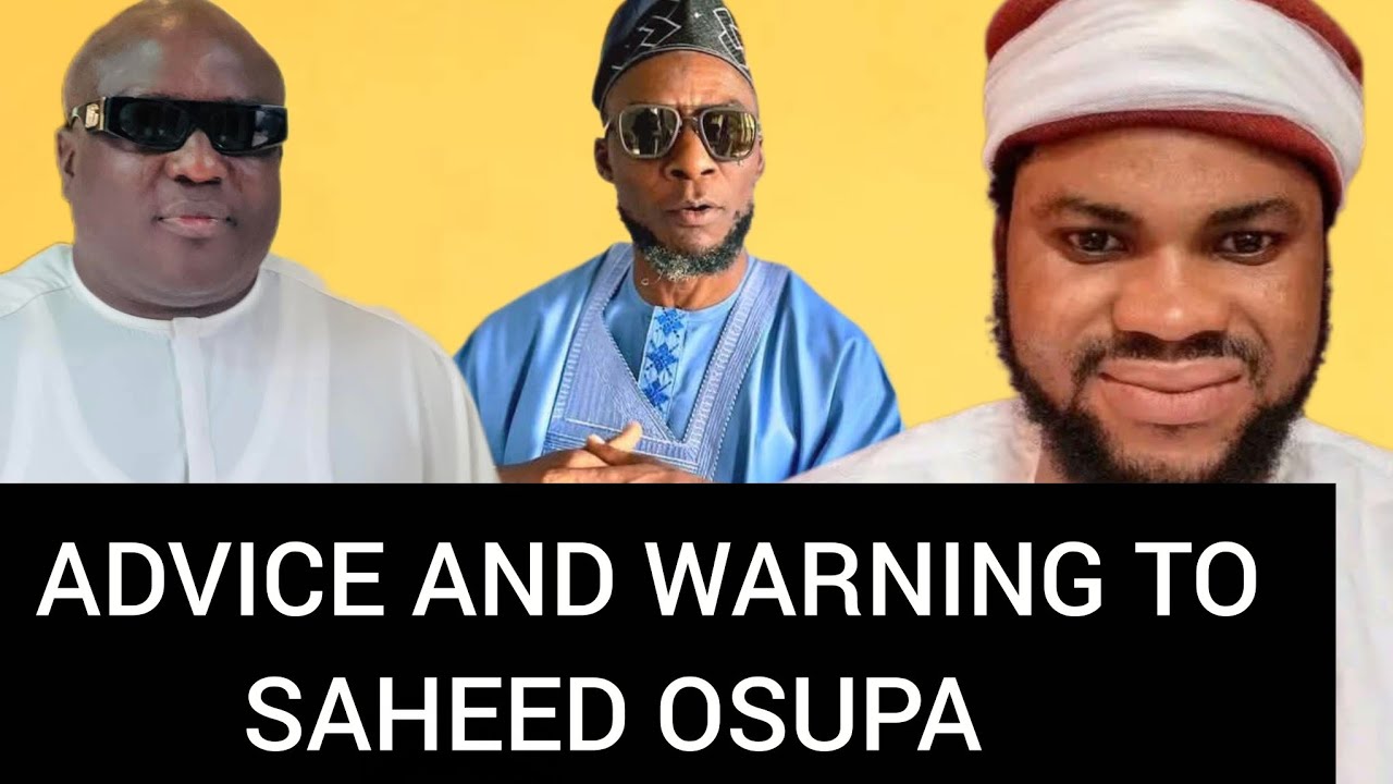 ADVICE FOR ALHAJI SAHEED OSUPA