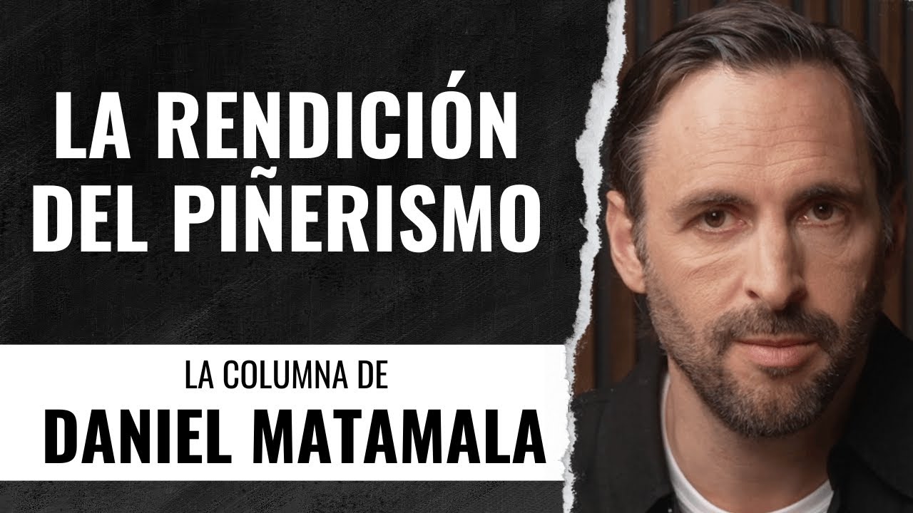 La rendición del piñerismo - La Columna de Daniel Matamala.