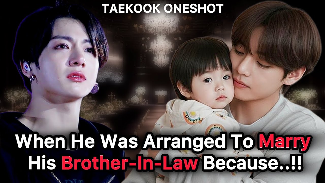 [TAEKOOK ONESHOT] When He Was Arranged To Marry His Brother-In-Law Because..!!
