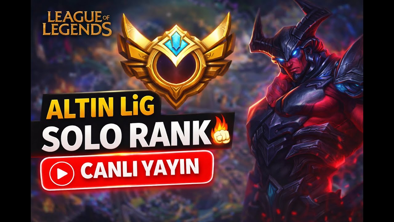👉 “ALTIN LİGDE TEK BAŞIMA TIRMANIŞ 🔥 SOLO RANKED | TR CANLI”