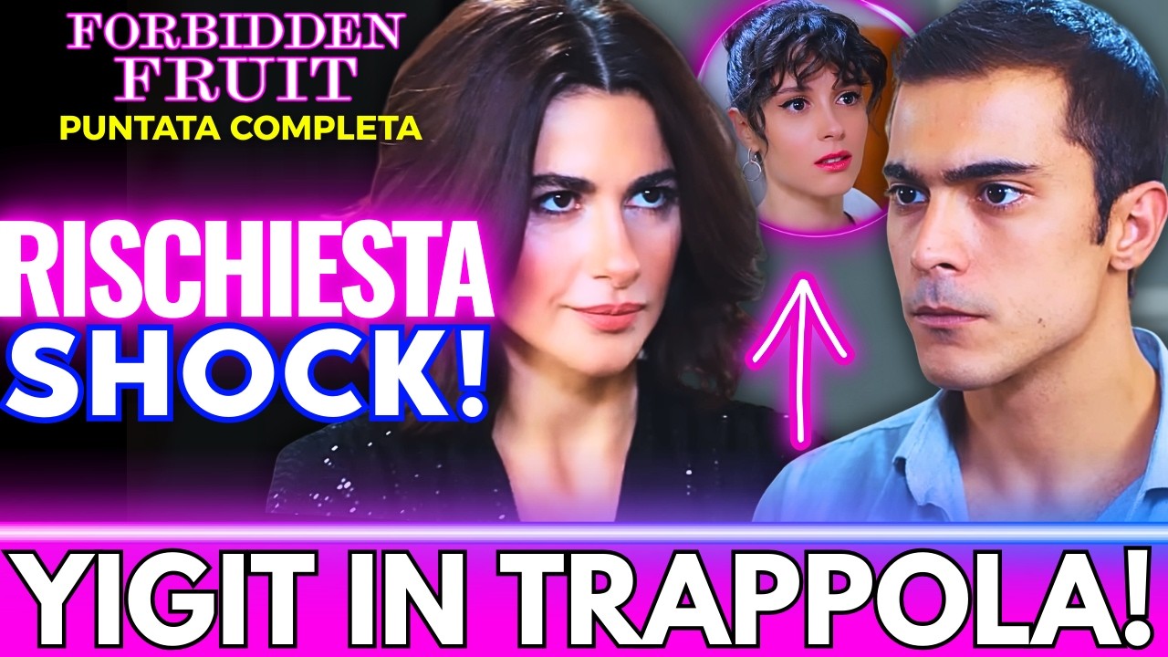 Şahika manipola Yiğit: la PROPOSTA SHOCK che cambia tutto | Forbidden Fruit