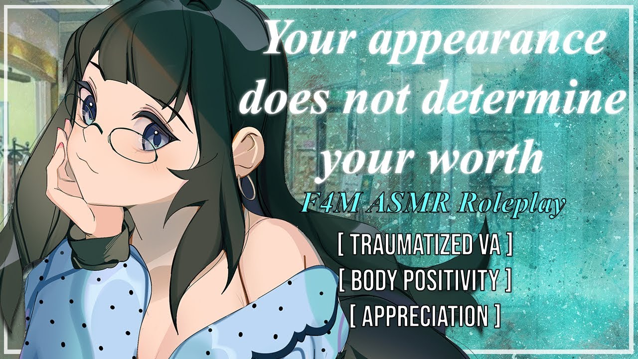 Your appearance does not determine your worth [F4M] [Roleplay] [Body positivity] [Appreciation]