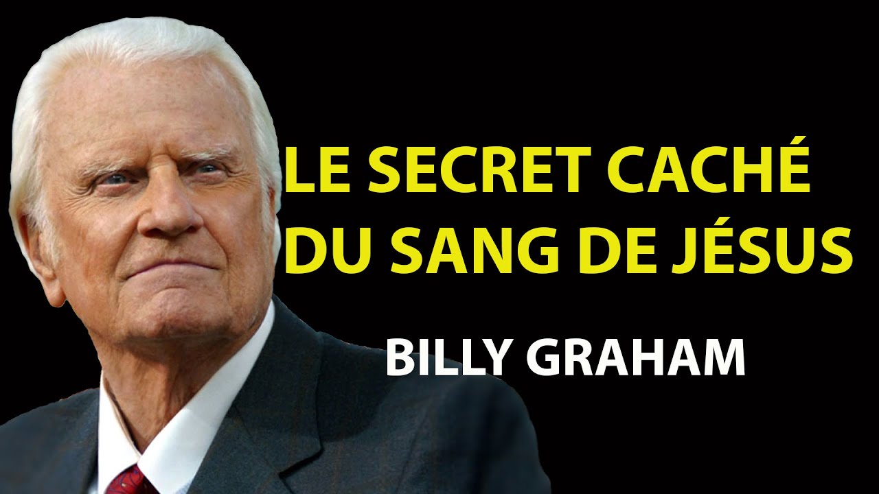 Le sang de Jésus est votre Arme la plus puissante et la plus Négligée | Prédications de Billy Graham
