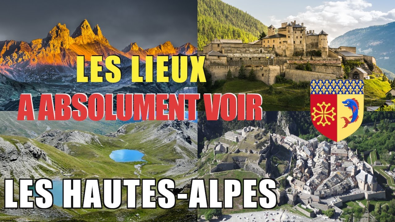 Les lieux à absolument voir : Les Hautes-Alpes (05)