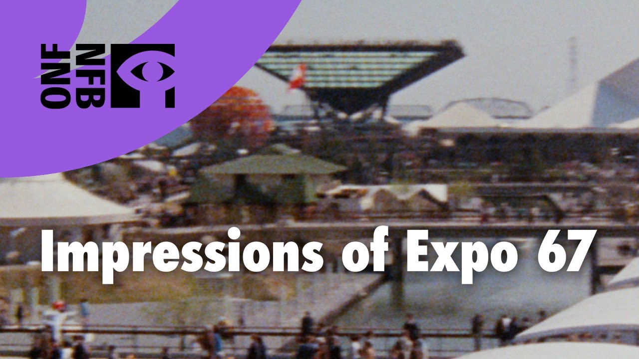 IMPRESSIONS OF EXPO 67 | Full Documentary | National Film Board of Canada