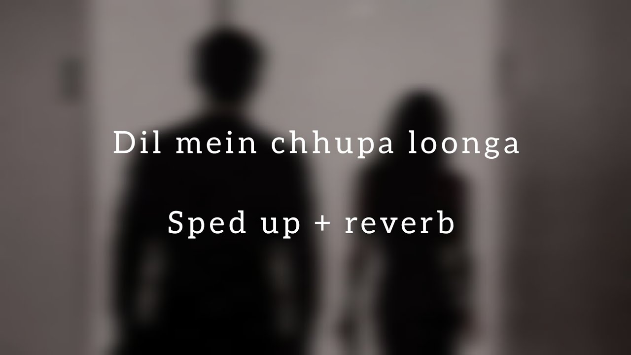 Dil Mein Chhupa Loonga (Aesthetic Vibe) | Sped Up + Reverb | Arisu Edit