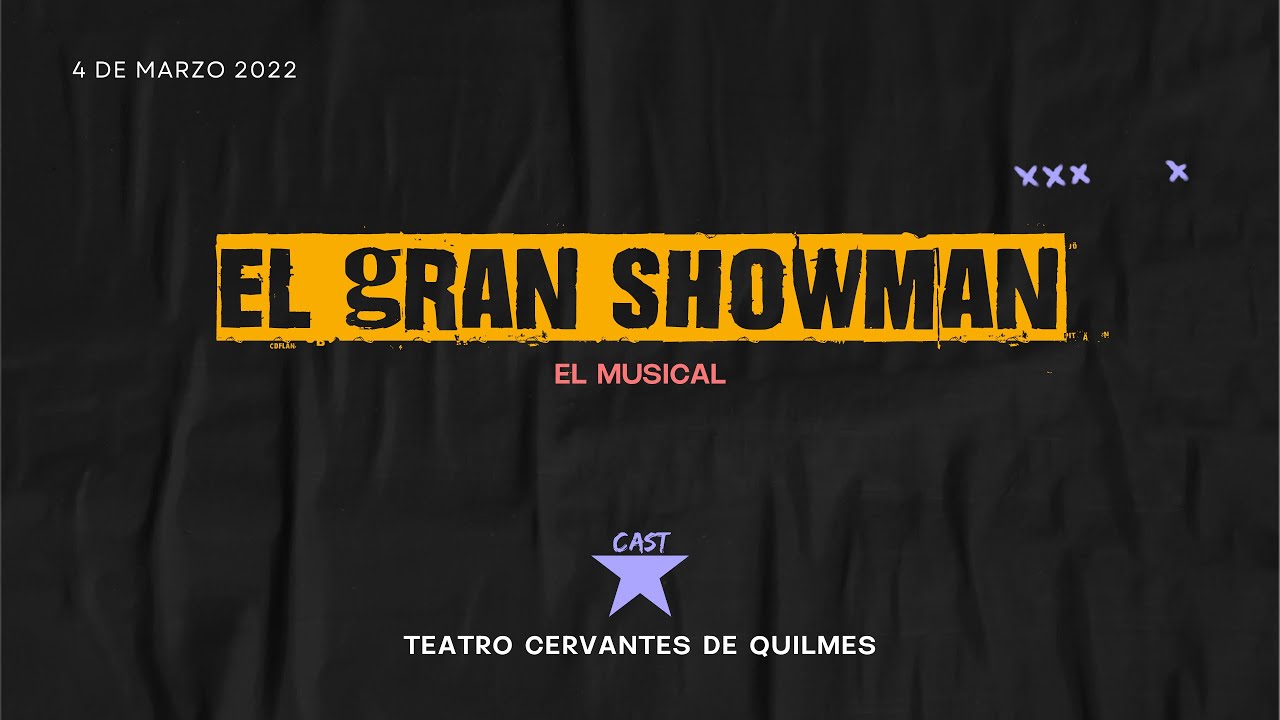 El Gran Showman - Cast Quilmes - Muestra de taller de montaje 2022