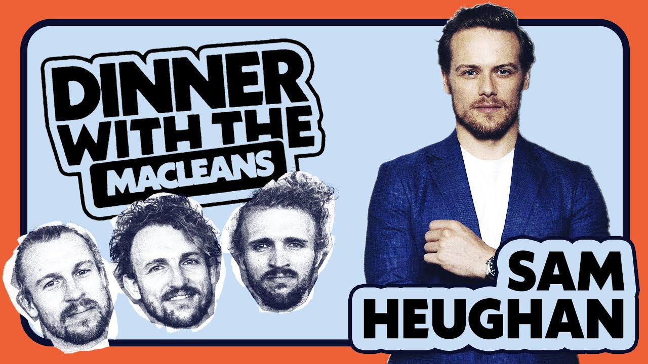 Dinner with the Macleans | Sam Heughan