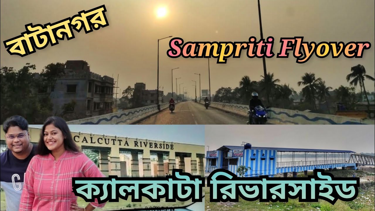 CALCUTTA RIVERSIDE Tour | SAMPRITI FLYOVER Maheshtala | Hiland Greens Batanagar