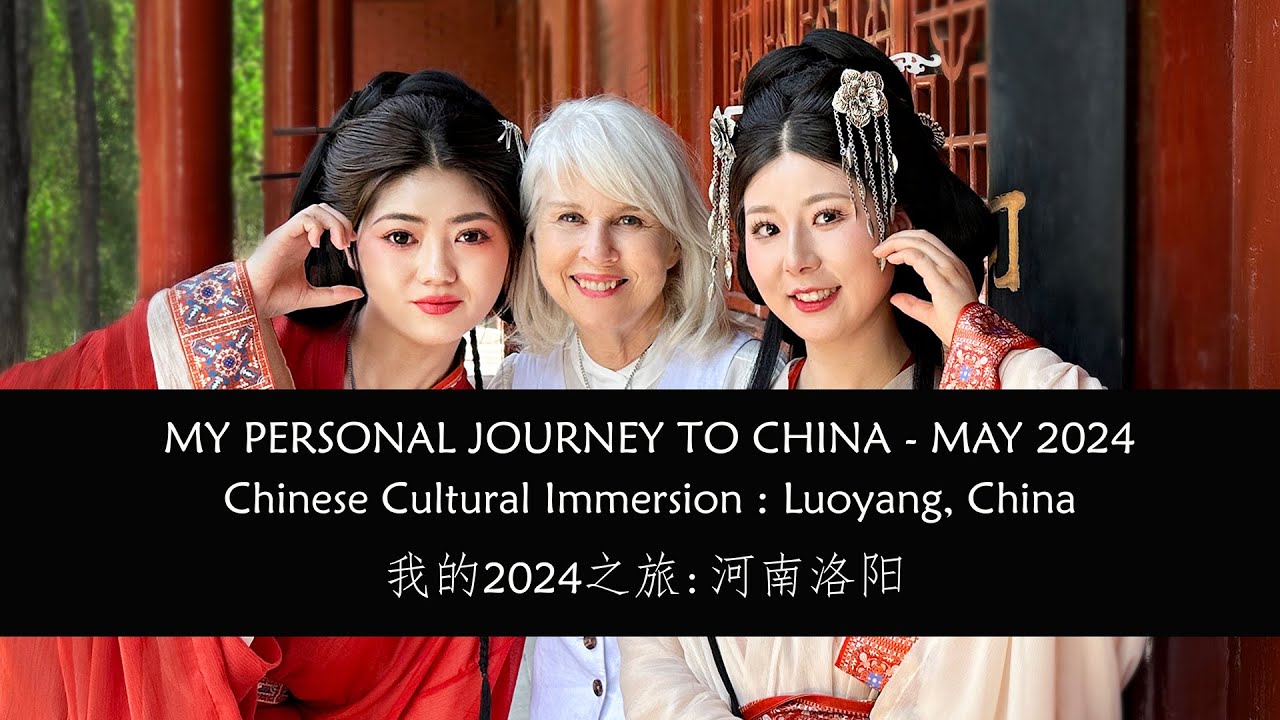 MY PERSONAL JOURNEY TO CHINA MAY 2024 - CHINESE CULTURAL IMMERSION: LUOYANG, CHINA