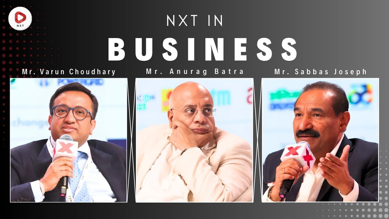 Varun Choudhary, Sabbas Joseph & Anurag Batra | Transforming Business | NXT Conclave 2025