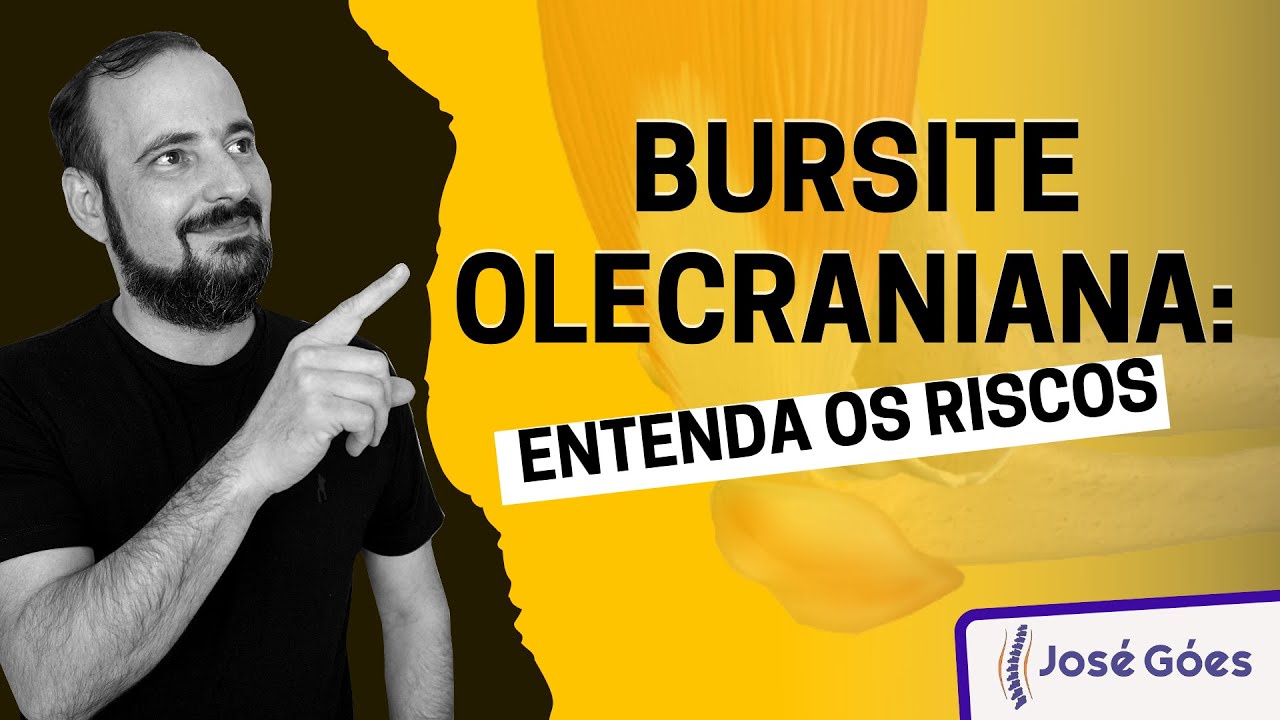Bursite Olecraniana: entenda os riscos | José Góes