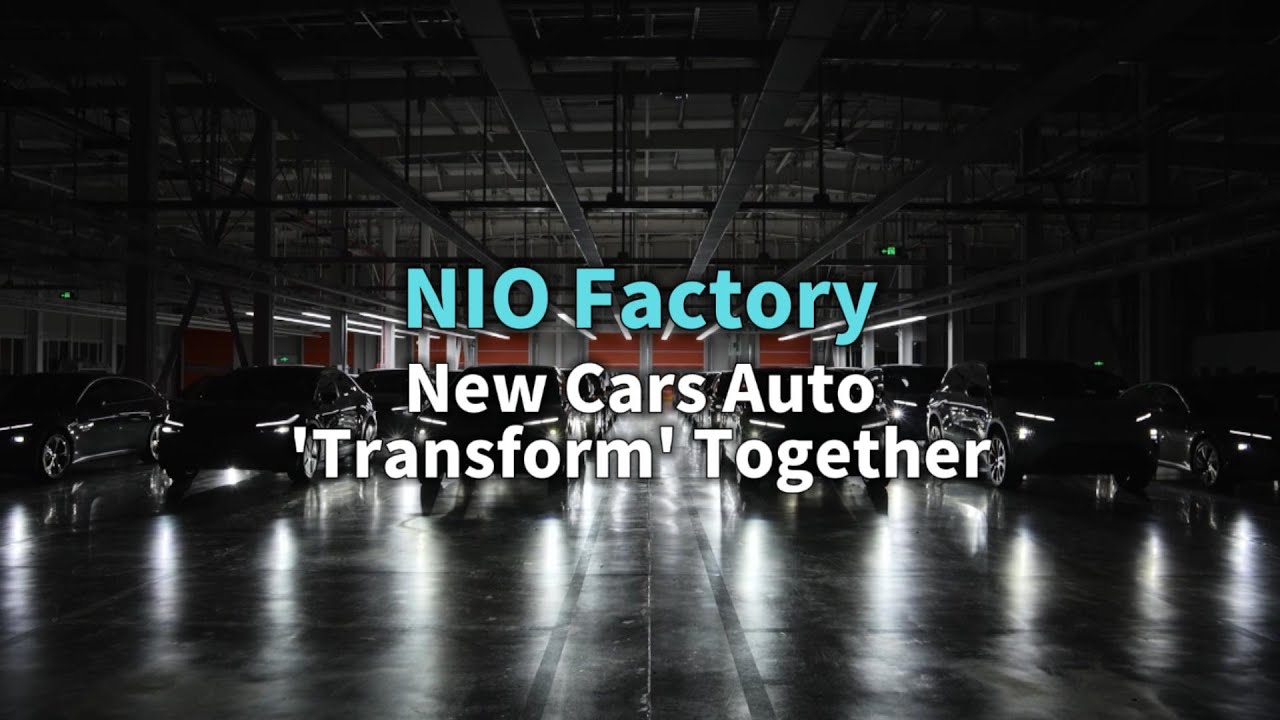 NIO Factory: New Cars Auto 'Transform' Together!