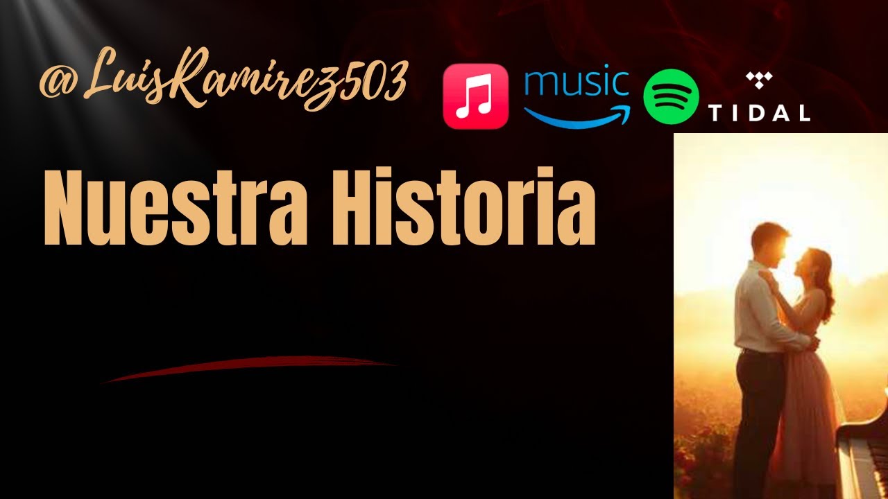 Nuestra Historia (w/Lyrics) by @LuisRamirez503