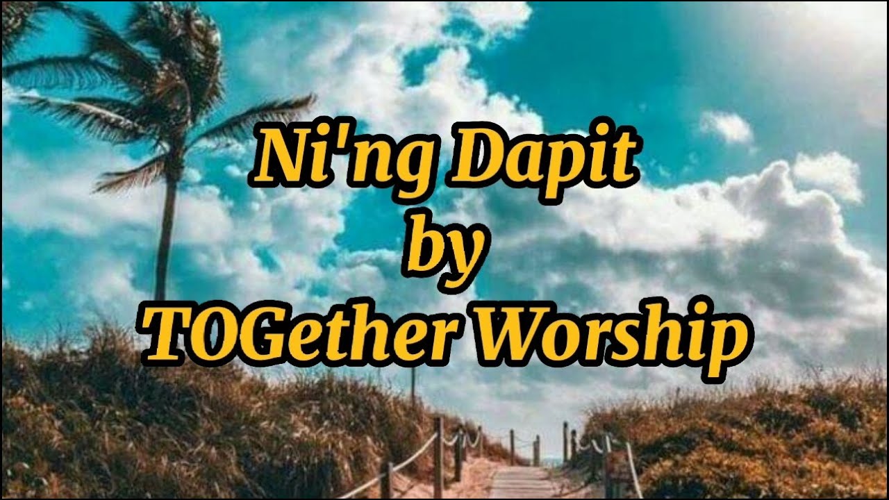 Lyrics Video of Ni'ng Dapit by TOGether Worship | Trust Jesus