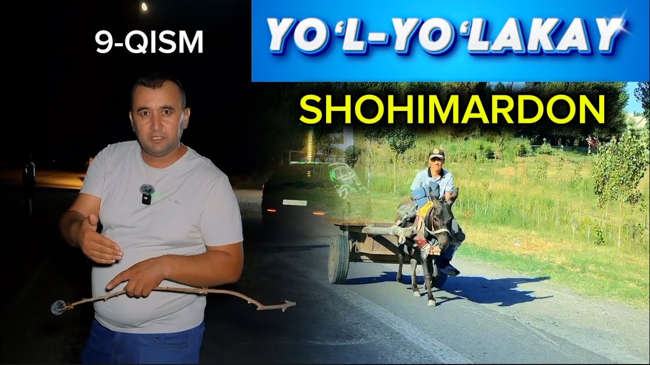 YOʻL-YOʻLAKAY. 9-QISM. SHOHIMARDON. FARGʻONA