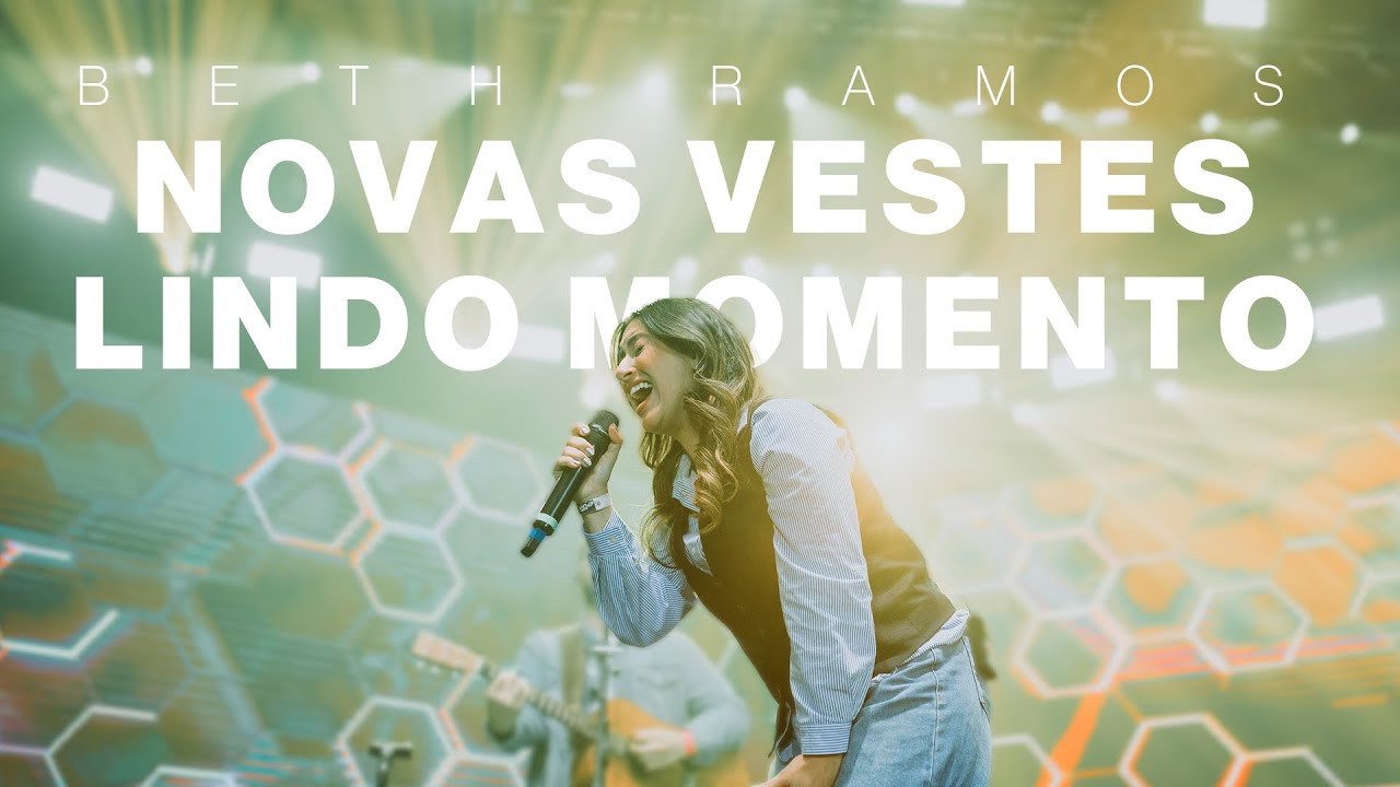 Beth Ramos | Novas Vestes + Lindo Momento (Ao Vivo)
