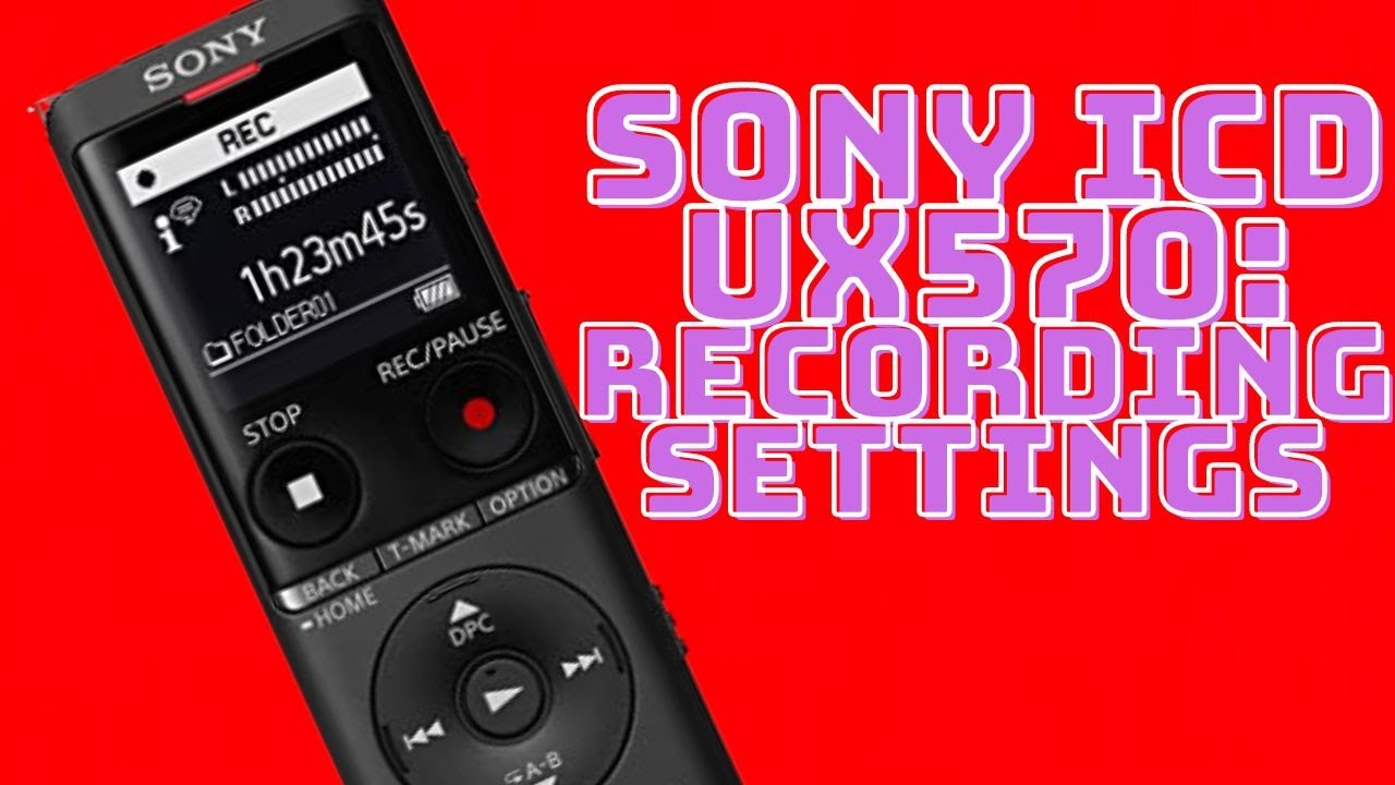 Sony ICD UX 570: как настроить параметры записи