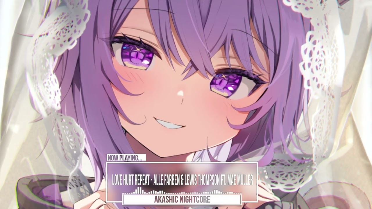 [ Nightcore ] Love Hurt Repeat - Alle Farben & Lewis Thompson feat. Mae Muller