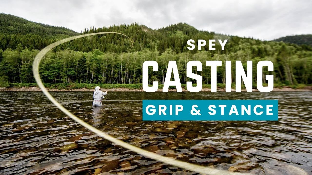 Spey Casting Tips: Grip and Stance