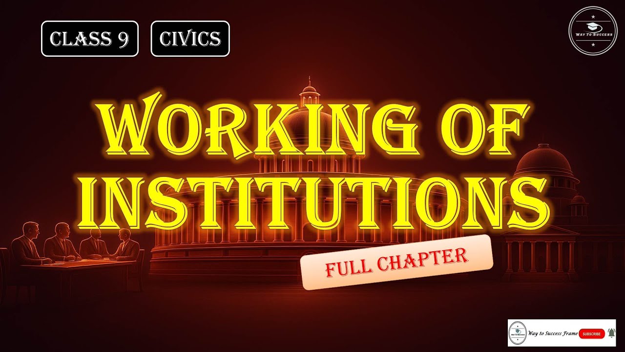 Working of Institutions Class 9 Civics | CBSE | NCERT | Revision | Short Summary | Political Science