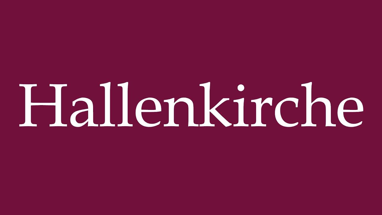 How to Pronounce ''Hallenkirche'' Correctly in German
