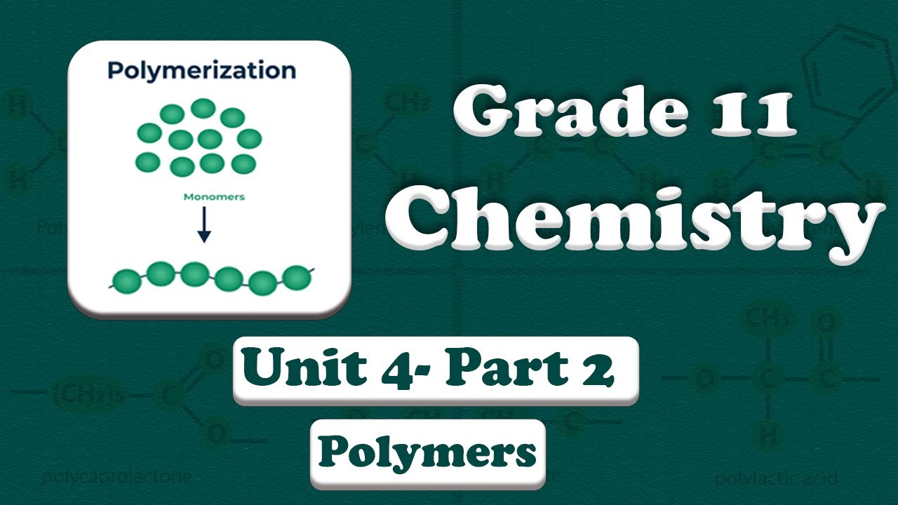 Grade 12 Chemistry Unit 4 Polymers Part 2