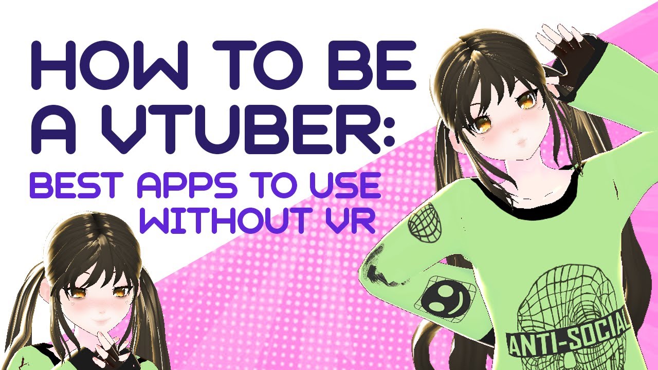 How to be a Vtuber: Best programs to use without VR
