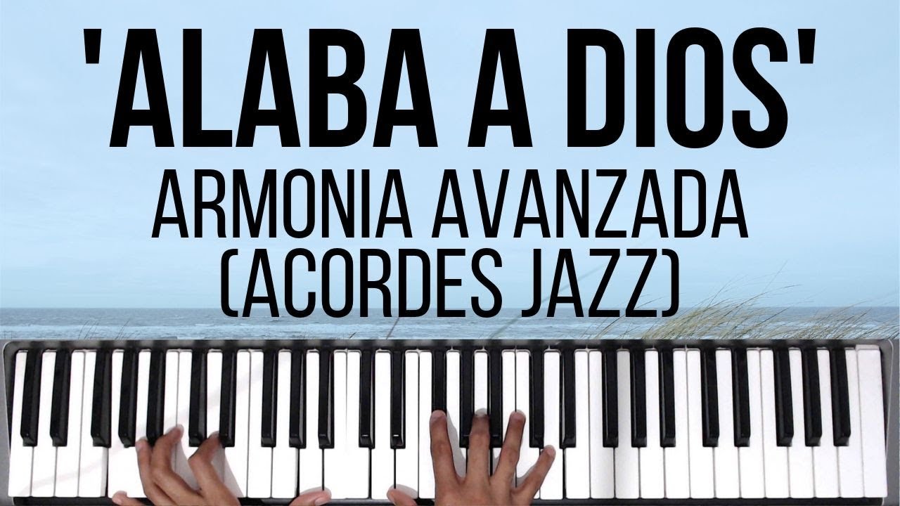 Alaba a Dios | Armonia Avanzada (Acordes Jazz) | Tutorial de Piano
