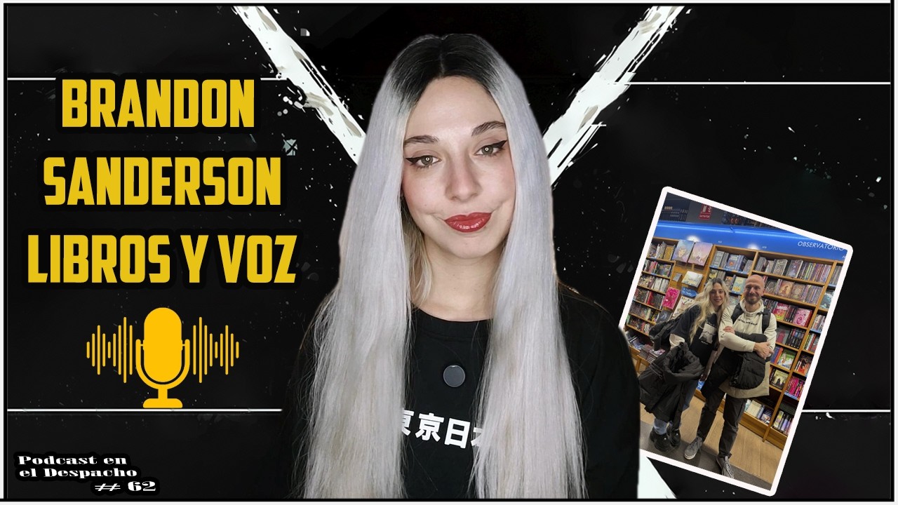 Brandon Sanderson, bookfluencers y Locución | Podcast en el Despacho #62 Ale Corvere