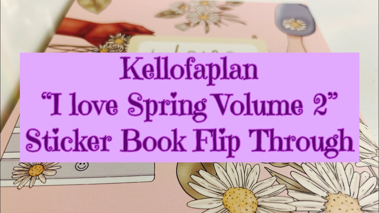 Kellofaplan Spring Sticker Book Flip Through! I Love Spring Volume 2. 